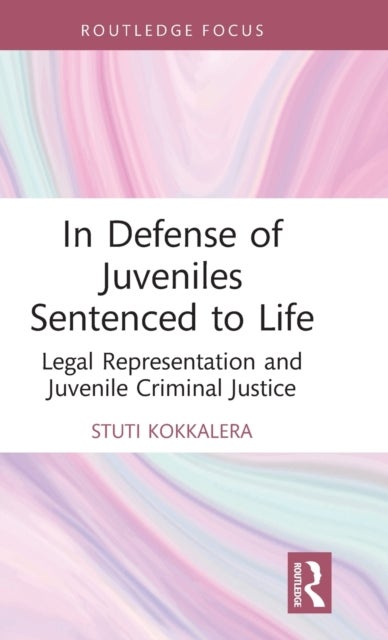 In Defense of Juveniles Sentenced to Life - Legal Representation and Juvenile Criminal Justice
