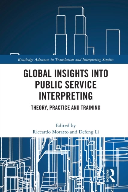 Global Insights into Public Service Interpreting - Theory, Practice and Training