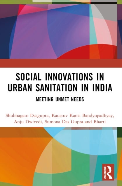 Social Innovations in Urban Sanitation in India - Meeting Unmet Needs