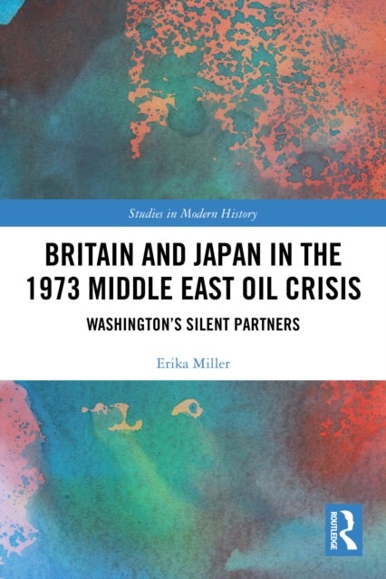 Britain and Japan in the 1973 Middle East Oil Crisis - Washington’s Silent Partners
