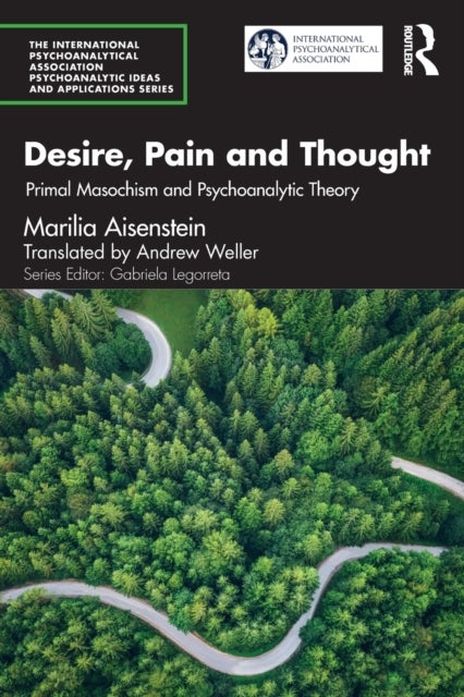 Desire, Pain and Thought - Primal Masochism and Psychoanalytic Theory