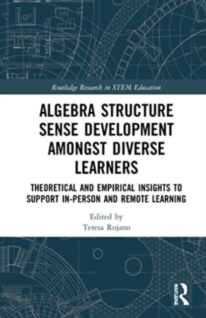 Algebra Structure Sense Development amongst Diverse Learners - Theoretical and Empirical Insights to Support In-Person and Remote Learning