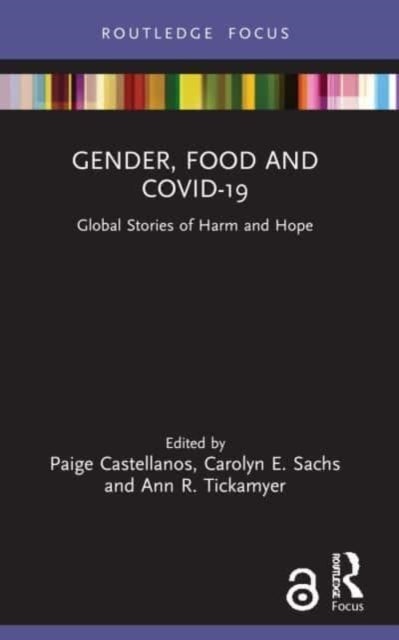 Gender, Food and COVID-19 - Global Stories of Harm and Hope