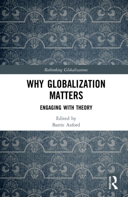Why Globalization Matters - Engaging with Theory