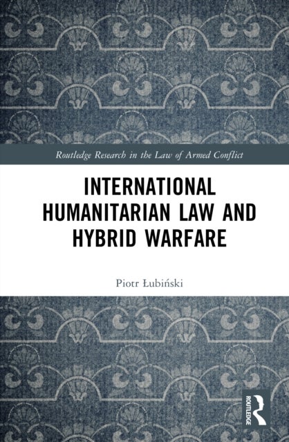 International Humanitarian Law and Hybrid Warfare