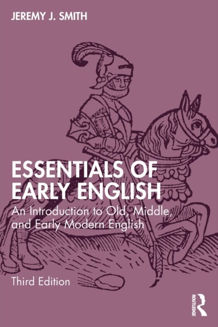 Essentials of Early English - An Introduction to Old, Middle, and Early Modern English
