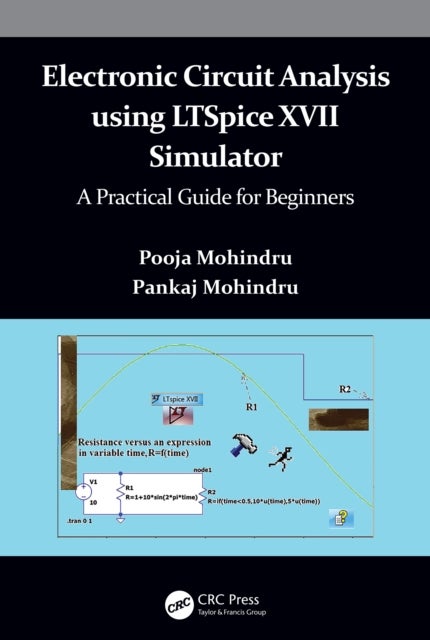 Electronic Circuit Analysis using LTSpice XVII Simulator - A Practical Guide for Beginners