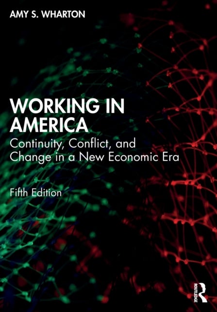 Working in America - Continuity, Conflict, and Change in a New Economic Era