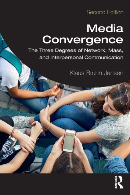 Media Convergence - The Three Degrees of Network, Mass, and Interpersonal Communication