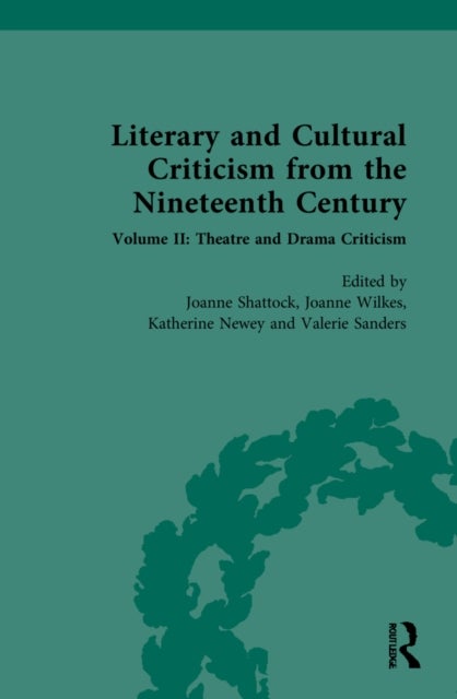 Literary and Cultural Criticism from the Nineteenth Century - Volume II: Theatre and Drama Criticism