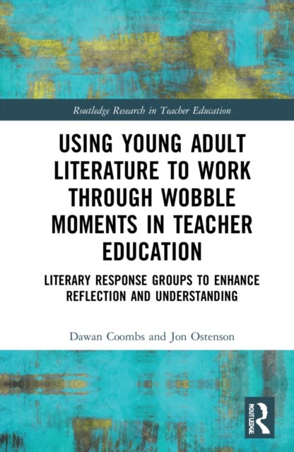 Using Young Adult Literature to Work through Wobble Moments in Teacher Education - Literary Response Groups to Enhance Reflection and Understanding