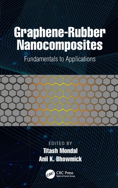 Graphene-Rubber Nanocomposites - Fundamentals to Applications