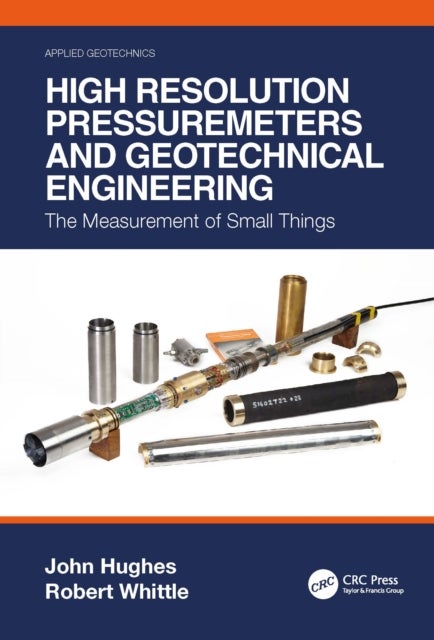 High Resolution Pressuremeters and Geotechnical Engineering - The Measurement of Small Things