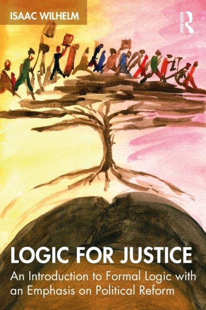 Logic for Justice - An Introduction to Formal Logic with an Emphasis on Political Reform