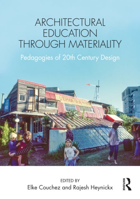 Architectural Education Through Materiality - Pedagogies of 20th Century Design