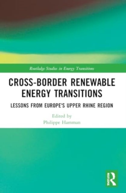 Cross-Border Renewable Energy Transitions - Lessons from Europe's Upper Rhine Region