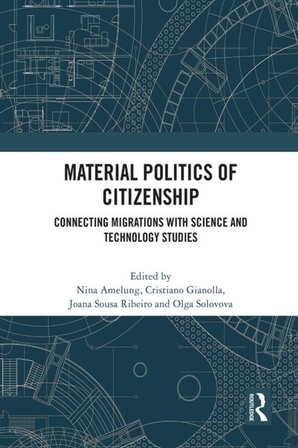Material Politics of Citizenship - Connecting Migrations with Science and Technology Studies