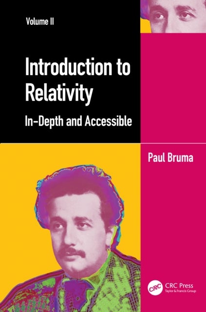 Introduction to Relativity Volume II - In-Depth and Accessible