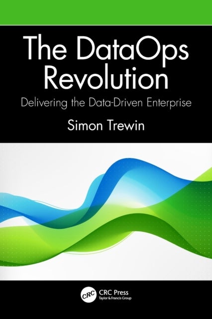 The DataOps Revolution - Delivering the Data-Driven Enterprise