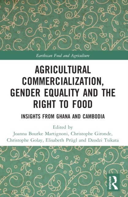 Agricultural Commercialization, Gender Equality and the Right to Food - Insights from Ghana and Cambodia