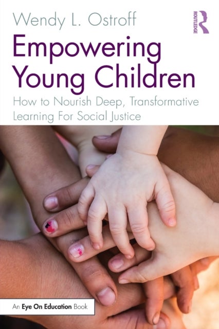 Empowering Young Children - How to Nourish Deep, Transformative Learning For Social Justice