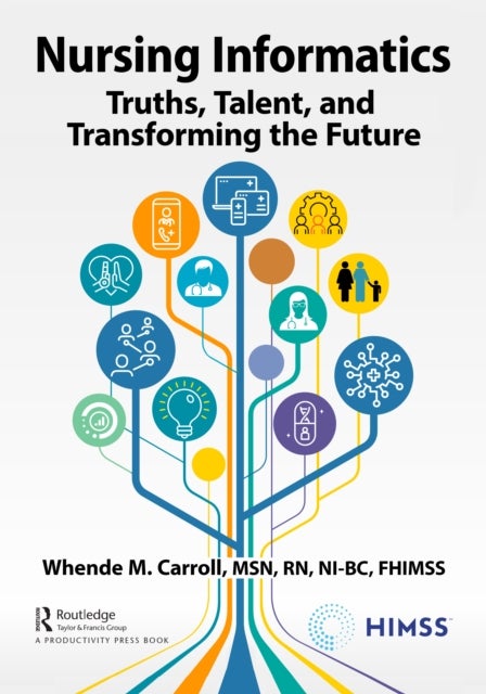 Nursing Informatics - Truths, Talent, and Transforming the Future