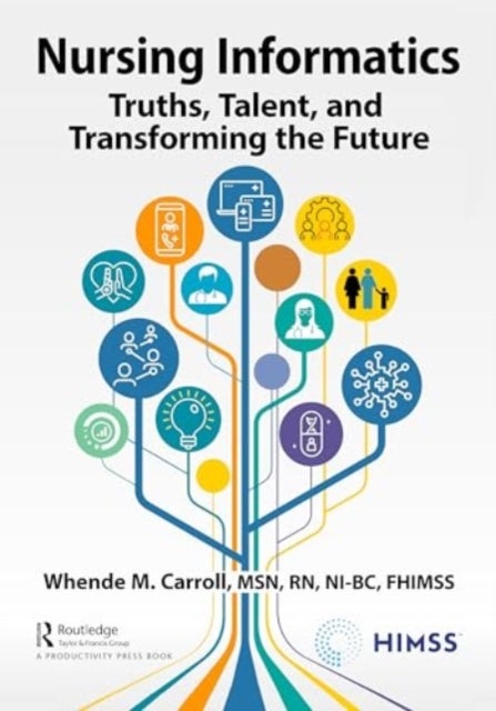 Nursing Informatics - Truths, Talent, and Transforming the Future