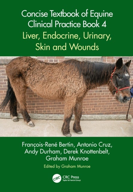 Concise Textbook of Equine Clinical Practice Book 4 - Liver, Endocrine, Urinary, Skin and Wounds
