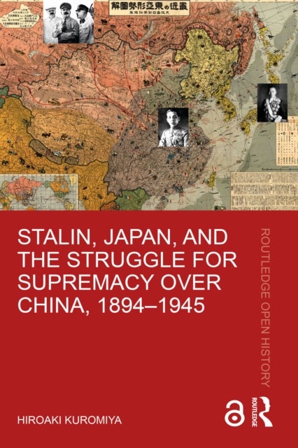 Stalin, Japan, and the Struggle for Supremacy over China, 1894¿1945