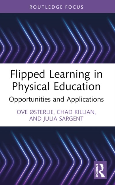 Flipped Learning in Physical Education - Opportunities and Applications