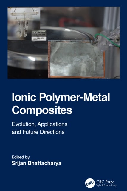 Ionic Polymer-Metal Composites - Evolution, Application and Future Directions