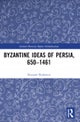 Byzantine Ideas of Persia, 650–1461