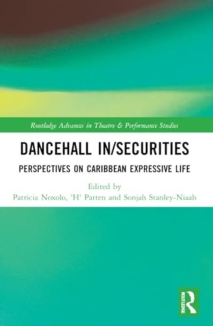 Dancehall In/Securities - Perspectives on Caribbean Expressive Life