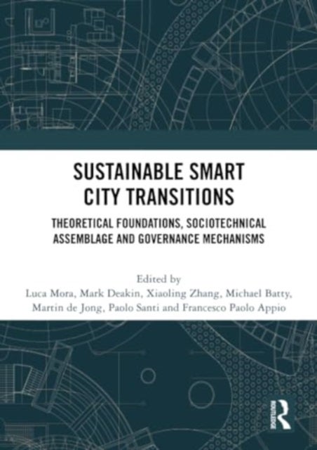 Sustainable Smart City Transitions - Theoretical Foundations, Sociotechnical Assemblage and Governance Mechanisms