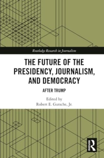 The Future of the Presidency, Journalism, and Democracy - After Trump