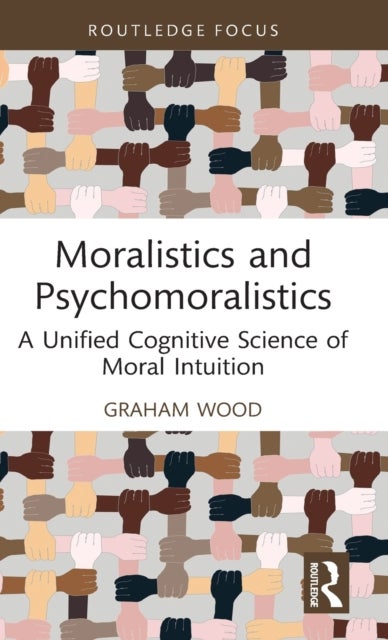 Moralistics and Psychomoralistics - A Unified Cognitive Science of Moral Intuition