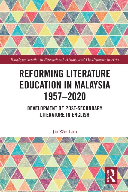Reforming Literature Education in Malaysia 1957 – 2020 - Development of Post-secondary Literature in English