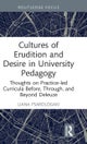 Cultures of Erudition and Desire in University Pedagogy
