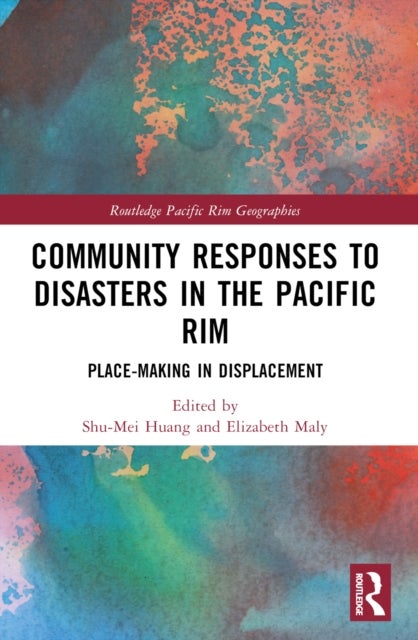 Community Responses to Disasters in the Pacific Rim - Place-making in Displacement