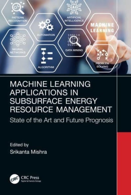 Machine Learning Applications in Subsurface Energy Resource Management - State of the Art and Future Prognosis