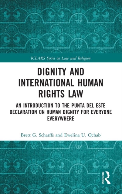 Dignity and International Human Rights Law - An Introduction to the Punta del Este Declaration on Human Dignity for Everyone Everywhere