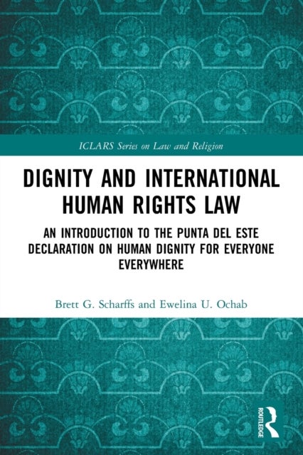 Dignity and International Human Rights Law - An Introduction to the Punta del Este Declaration on Human Dignity for Everyone Everywhere