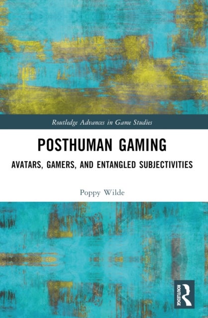 Posthuman Gaming - Avatars, Gamers, and Entangled Subjectivities