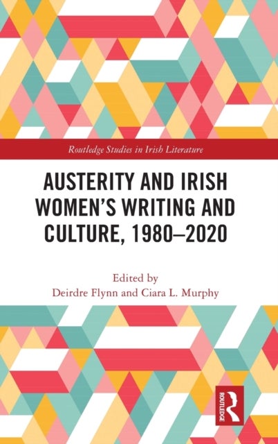 Austerity and Irish Women’s Writing and Culture, 1980–2020