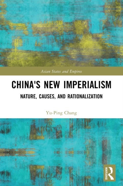 China's New Imperialism - Nature, Causes, and Rationalization