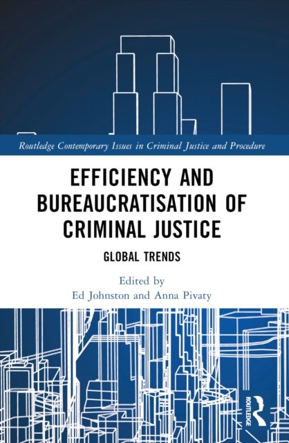 Efficiency and Bureaucratisation of Criminal Justice - Global Trends
