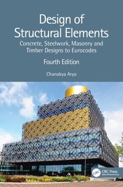 Design of Structural Elements - Concrete, Steelwork, Masonry and Timber Designs to Eurocodes