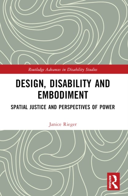 Design, Disability and Embodiment - Spatial Justice and Perspectives of Power