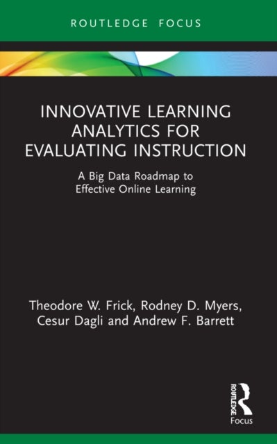 Innovative Learning Analytics for Evaluating Instruction - A Big Data Roadmap to Effective Online Learning