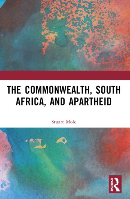 The Commonwealth, South Africa and Apartheid - Race, Conflict and Reconciliation